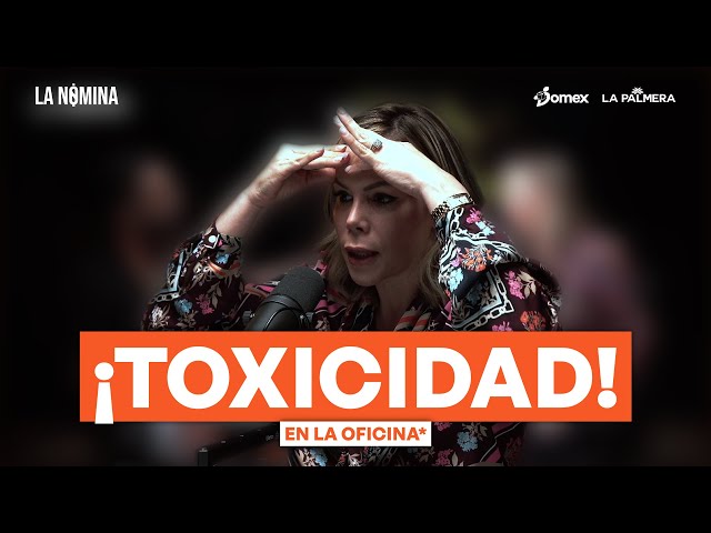 TOXICIDAD en el trabajo | LA NÓMINA (27)