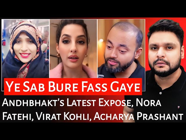 Andhbhakt's Latest Expose | Nora Fatehi | Virat Kohli | Acharya Prashant | Mr Reaction Wala