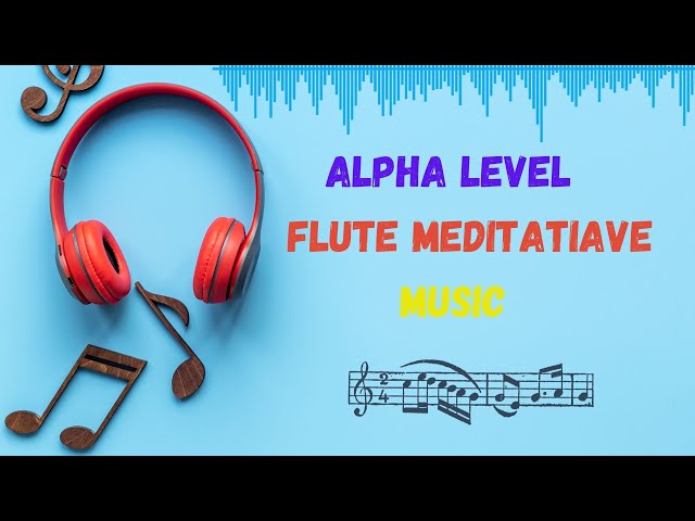 Alpha state Flute Meditative tune. | Flute Meditation Tune, Alpha level. | Relaxing Music Tune.