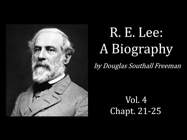 R. E. Lee: A Biography, Vol 4, Chapt 21-25 - Douglas Southall Freeman (Audiobook)