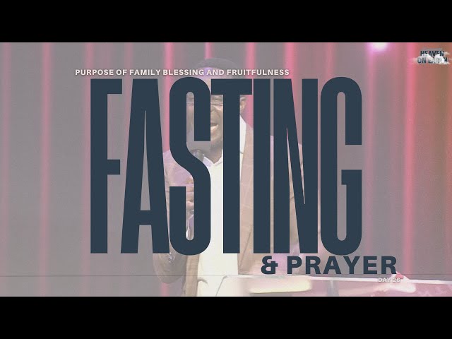 PURPOSE OF FAMILY BLESSING AND FRUITFULNESS | FASTING AND PRAYER DAY 26| TOYE ADEMOLA| DIC HOUSTON