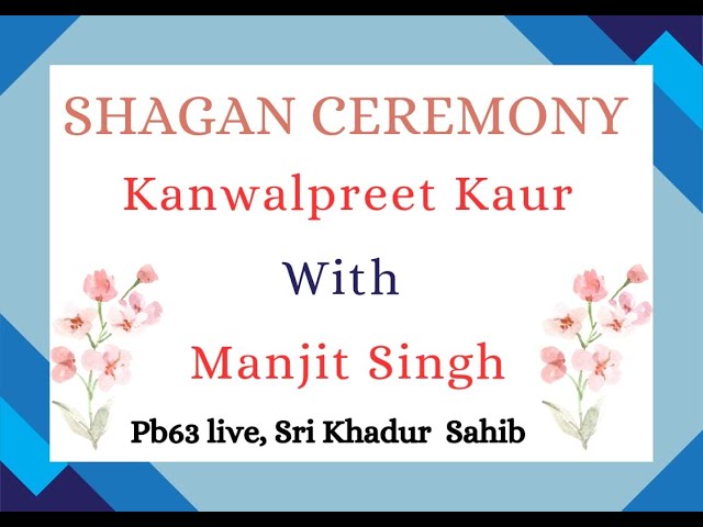 Shagun Ceremony/Kanwalpreet Kaur & Manjit Singh/LMP Photo Lab/Khadur Sahib/9417090136