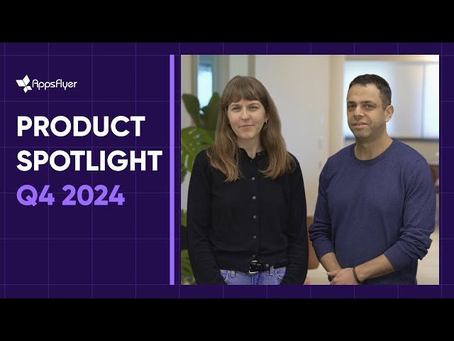 AppsFlyer Q4 and 2024 Product Spotlight