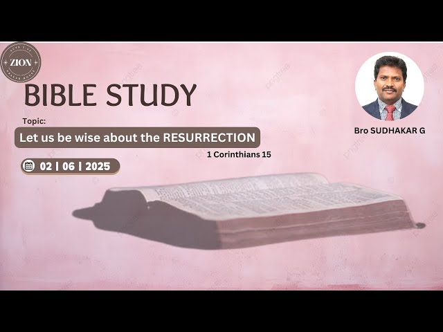 BE WISE ABOUT THE RESURRECTION - part 1| Bible Study | 1 Corinthians 15 | Feb 6, 2025 | Bro.Sudhakar