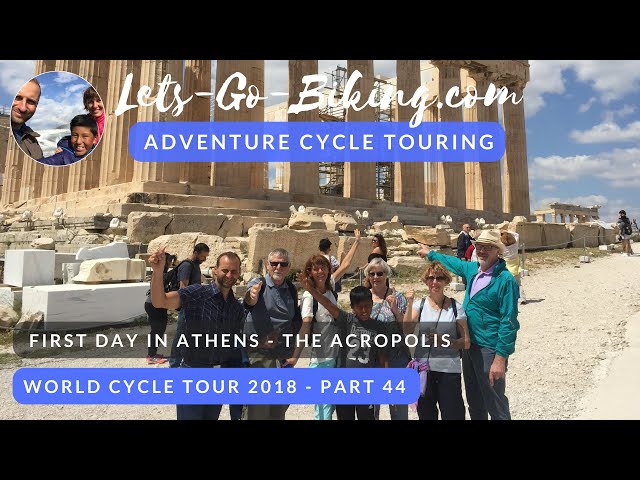 Part 44 - First day in Athens - The Acropolis - World Cycle Tour 2018