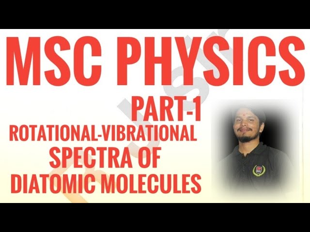 Rotational -Vibrational spectra of diatomic molecules #Msc part -1