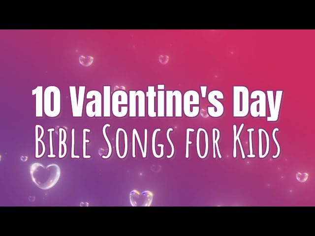 Valentine's Day Bible Songs for Kids | 10 Songs About God's Love | Christian Music Compilation