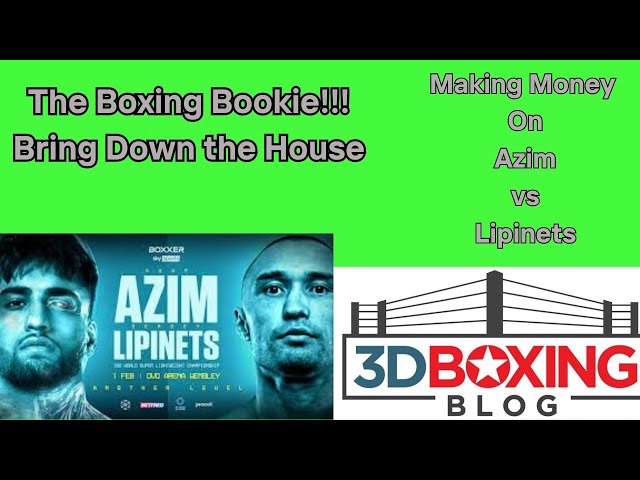 MAKE MONEY W/ the Boxing Bookie on Adam Azim vs Sergey Lipinets