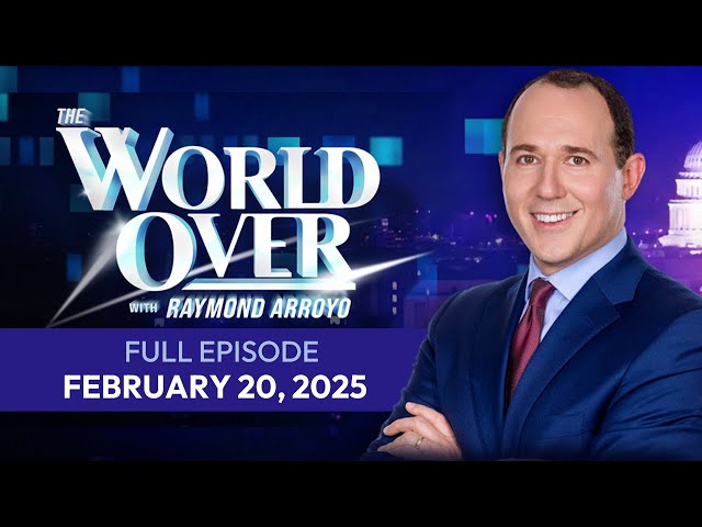 The World Over: Pope Francis' Health, US Bishops & Immigration & More | February 20, 2025