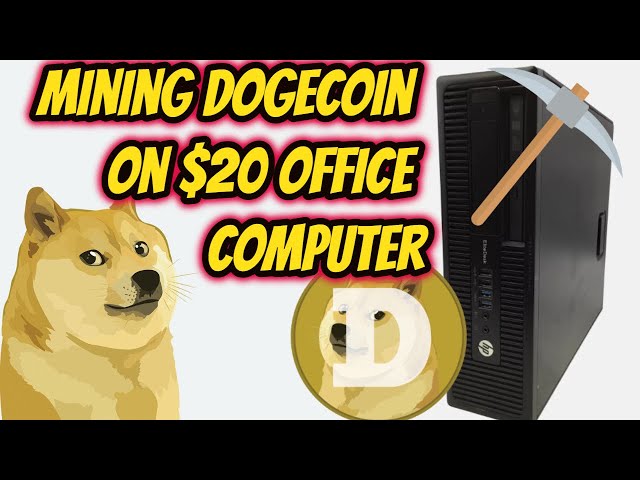 Mining Doge Coin with $20 Office Computer