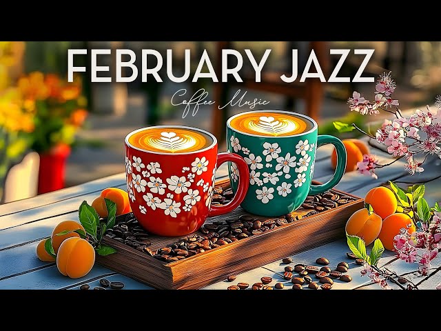 Positive February Jazz ☕ Ethereal Spring Morning Coffee Jazz & Spring Bossa Nova for Great Moods