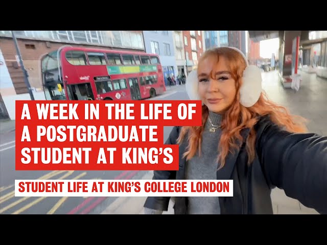 A Week in the Life of a Postgraduate Student at King’s | King's College London