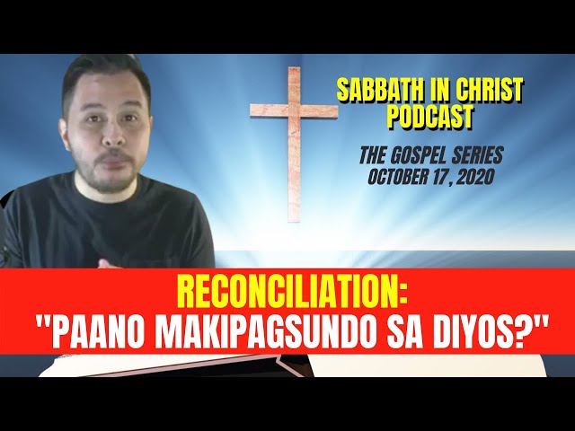 The Gospel Series #5: RECONCILIATION: "Paano Makipagsundo sa Diyos?"