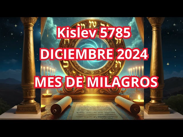 KISLEV EL MES DE LOS MILAGROS JUDÍOS PARA LA PROSPERIDAD Y GRAN ABUNDANCIA