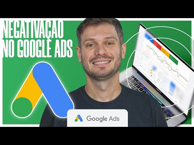 MAIS RESULTADOS COM A NEGATIVAÇÃO NO GOOGLE ADS