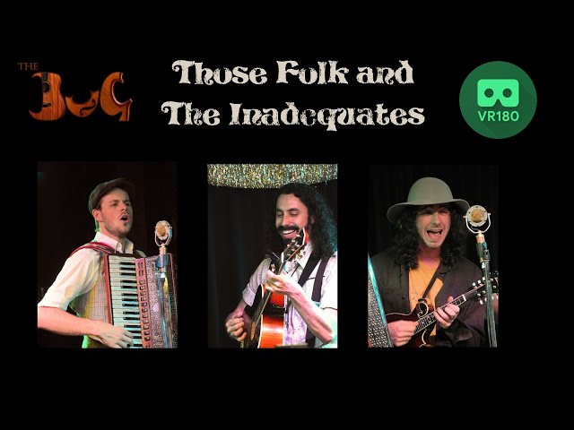 Those Folk and The Inadequates Live at the Bug in Virtual Reality