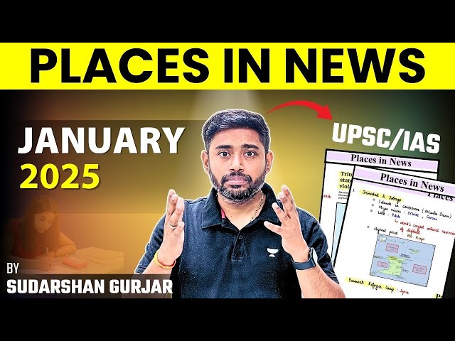 Monthly Places in News January 2025 | UPSC Prelims 2025 | Practice Sheet & Maps | Sudarshan Gurjar