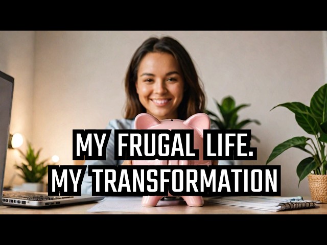 How Frugal Living Changed My Life | Financial Freedom