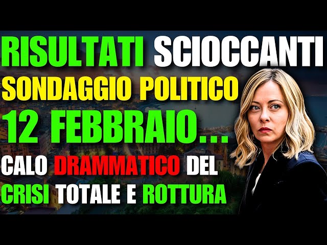 RISULTATI SCIOCCANTI: SONDAGGIO POLITICO 12 FEBBRAIO.. CALO DRAMMATICO del ...CRISI TOTALE e ROTTURA