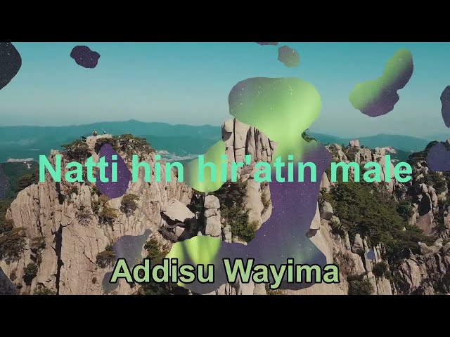 Addissu waayimaa | Afaan Oromo gospel song // Natti hin hir'atin male