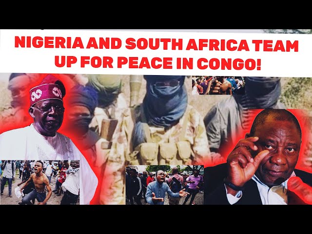 Nigeria and South Africa TEAM UP for Peace in Congo!