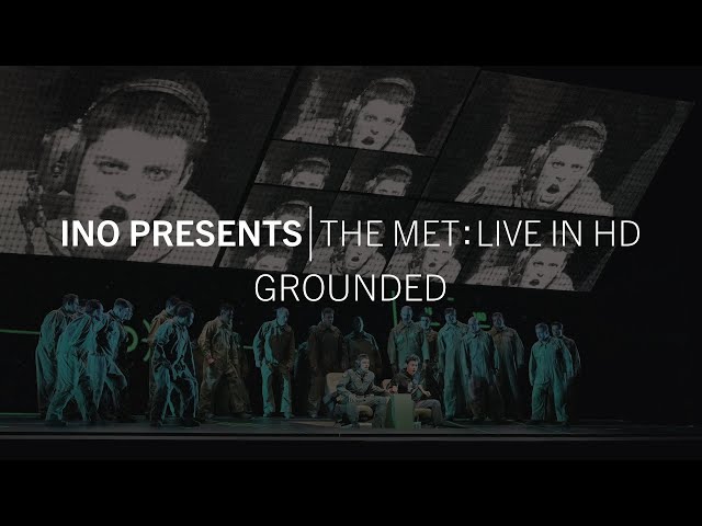 INO presents | The Met: Live in HD GROUNDED