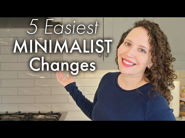 Easy Minimalist Changes for Normal People (like you & me!)