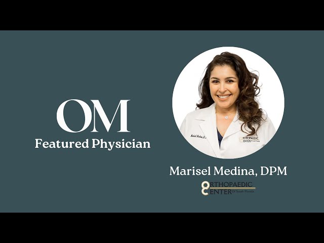 OM Featured Physician: Marisel Medina, DPM