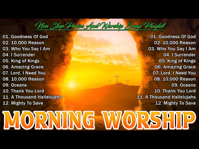 Worship Songs 2024 - Best Praise And Worship Songs Ever - 10,000 Reasons, Goodness Of God