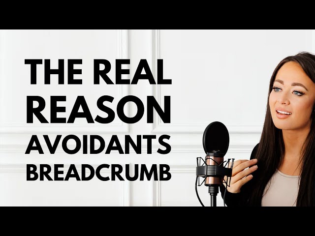 The REAL Reasons an Avoidant Breadcrumbs the Fearful Avoidant & Anxious Attachment 🍞💔🤯