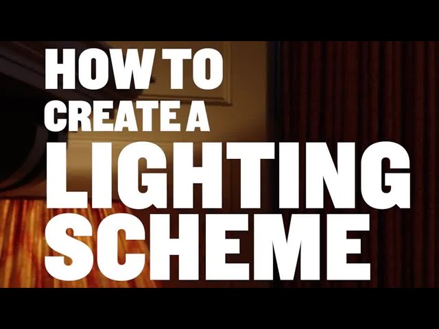 How To Create a Lighting Scheme