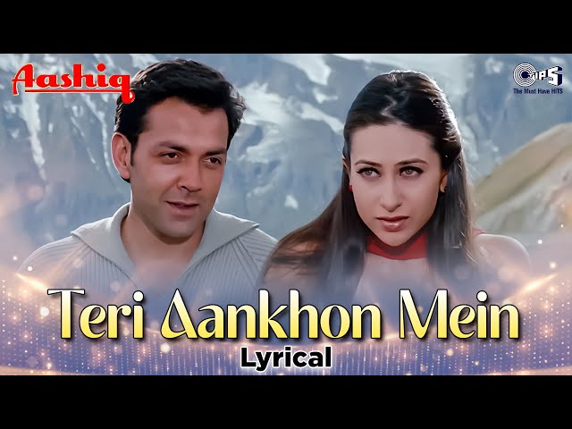 Teri Aankhon Mein - Lyrical | Aashiq | Bobby Deol, Karishma Kapoor | Udit Narayan, Alka Yagnik