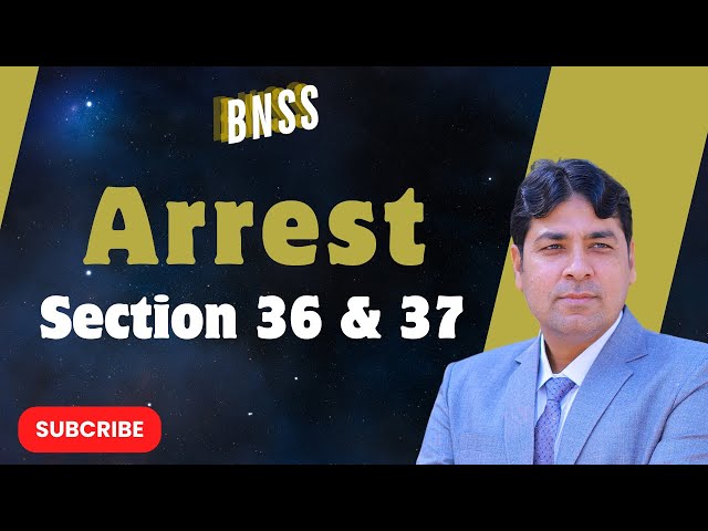 Arrest Section 36 & 37