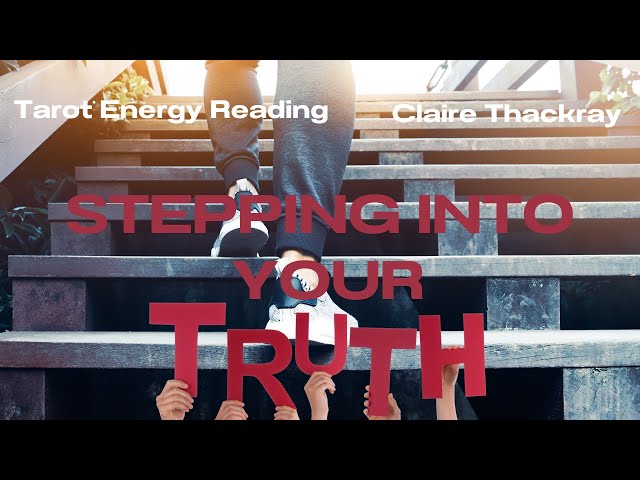 Stepping into Your Truth - Tarot and Energy Reading