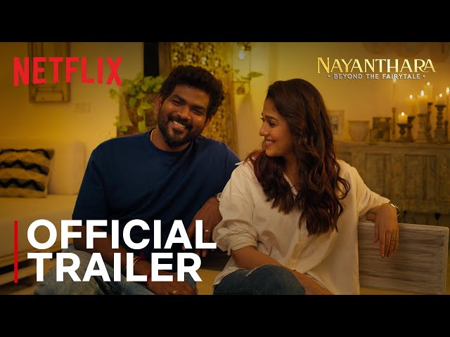 Nayanthara: Beyond the Fairy Tale | Official Trailer | Netflix India