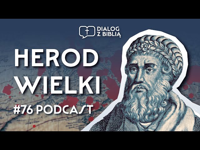 KRÓL, BUDOWNICZY I MORDERCA. HEROD WIELKI // DIALOG Z BIBLIĄ #76