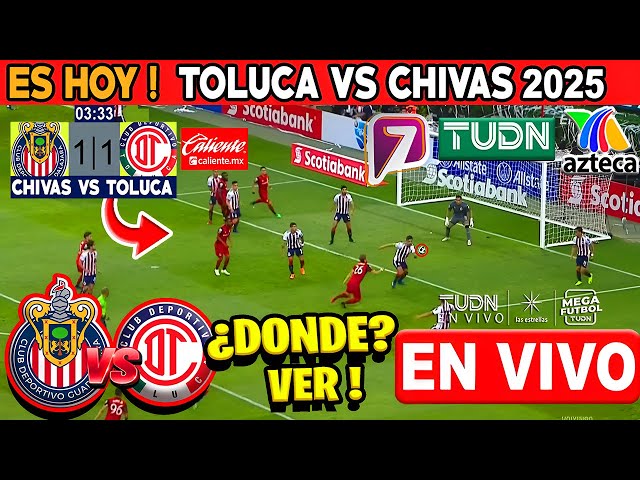 Toluca vs Chivas en vivo | Azteca Deportes | Liga MX 2025 | Donde ver chivas vs toluca en vivo