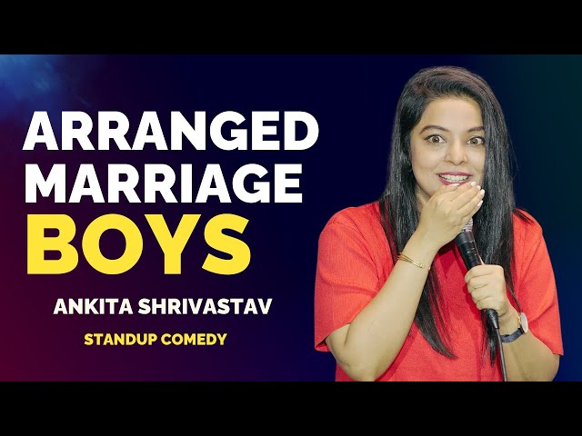 ARRANGED MARRIAGE BOYS | Standup Comedy by Ankita Shrivastav |