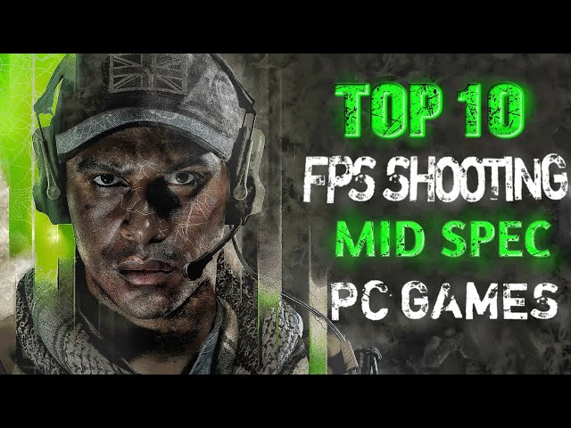 "10 Must-Play High-Graphics FPS Games for Your Mid-Spec PC in 2024!"