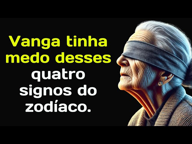 Vanga tinha medo desses quatro signos do zodíaco