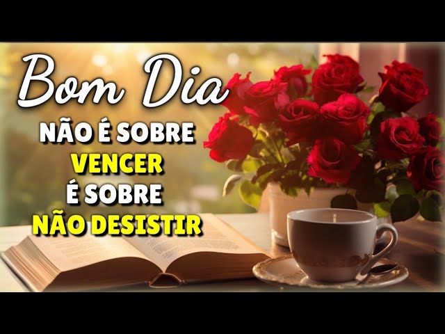 Mensagem de Bom Dia - Não é Sobre Vencer é Sobre Não Desistir