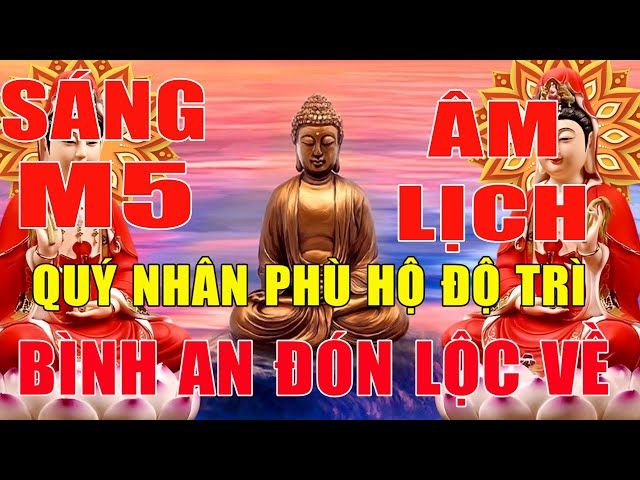 Sáng Mùng 5 Âm - Tụng Kinh Sám Hối Cầu Mong Phật Bảo Trì Sức Khỏe, Tài Lộc Dồi Dào Cuộc Sống Bình An