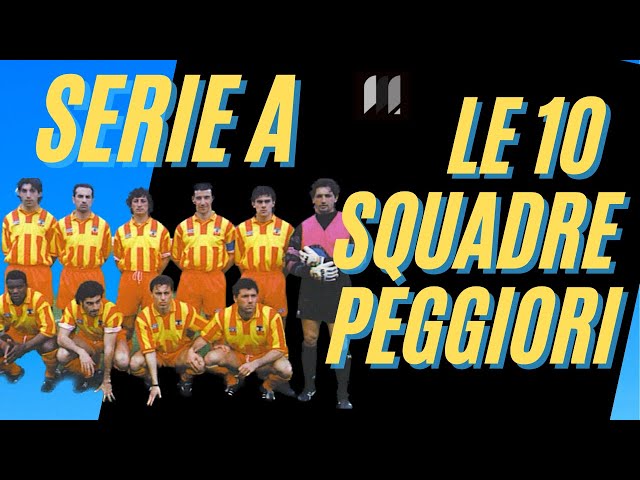 Le 10 SQUADRE PEGGIORI nella storia della SERIE A