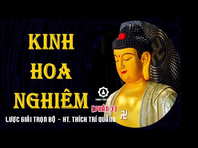 Lược giải Kinh Hoa Nghiêm (Phần 3) - HT. Thích Trí Quảng