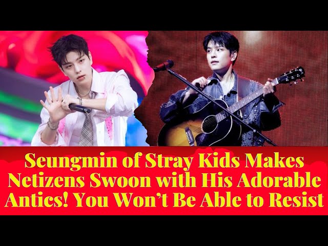 Seungmin of Stray Kids Makes Netizens Swoon with His Adorable Antics! You Won’t Be Able to Resist!