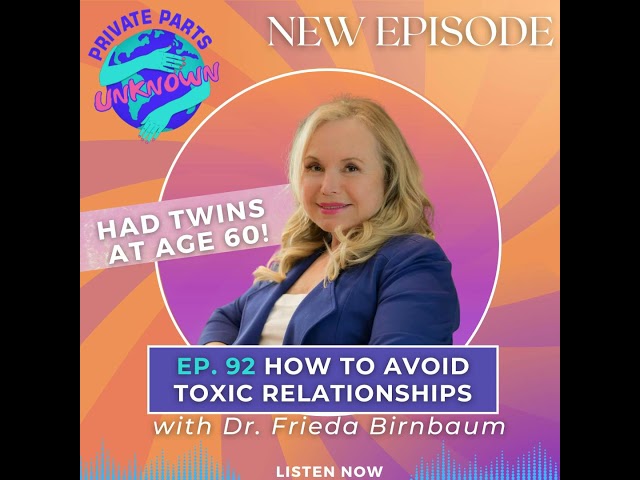 How to Avoid Toxic Relationships with Dr. Frieda Birnbaum (Who Had Twins at 60!)