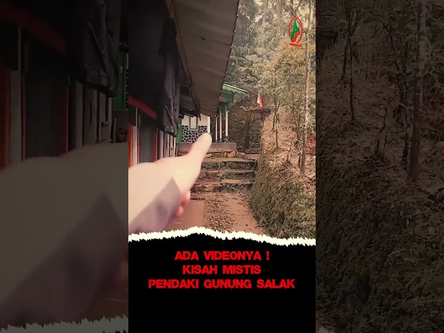 ADA VIDEONYA ! KISAH MISTIS PENDAKI GUNUNG SALAK !