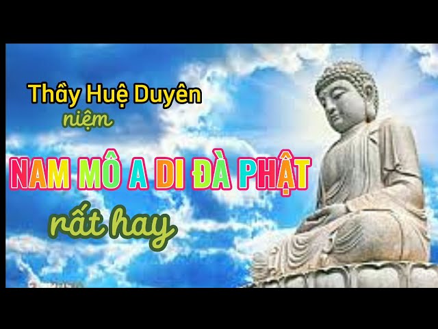 Thầy Huệ Duyên niệm NAM MÔ A DI ĐÀ PHẬT rất hay | Kinh Phật Media