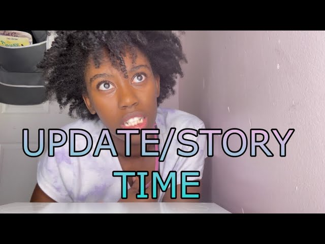 STORY TIME/UPDATE | try not to cry😢