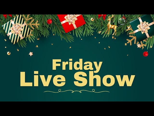 Friday Live Show! 12/6/24